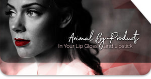 Animal By-Products In Your Lip Gloss and Lipstick